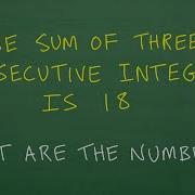 The Sum Of Three Consecutive Integers Is 18 What Are The Numbers