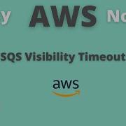 What Is Visibility TimeOut SQS Queue Event Time Delay