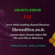UBUNTU FIX Error While Loading Shared Libraries Libreadline So 6