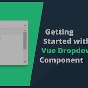 Getting Started With The Vue Dropdown Tree Component