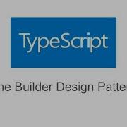 The Builder Design Pattern In TypeScript