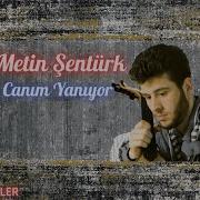 Metin Şentürk Canım Yanıyor