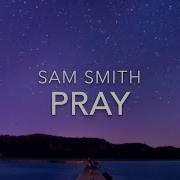 Pray Lyrics Sam Smith