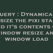 JQuery Dynamically Resize The Pixi Stage And It S Contents On Window Resize And Window Load