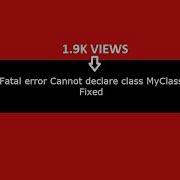 Fatal Error Cannot Declare Class MyClass In Php Fixed