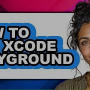 How To Use Xcode Playground Easy Guide