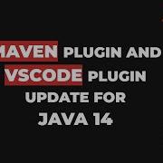 Maven Plugin And VSCode Plugin Update For Java 14