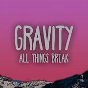 All Things Break Gravity