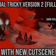 OFFICIAL TRICKY VERSION 2 WITH NEW CUTSCENE Friday Night Funkin TRICKY 2 0