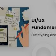 UI UX Fundamentals Prototyping And User Testing
