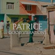 Patrice Good Vibrations Official Music Video
