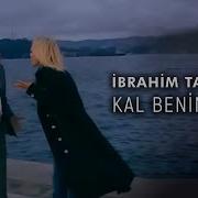 İbrahim Tatlıses Kal Benim İçin Official Video