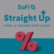 Fixed Vs Variable Rates Explained SoFi