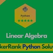 HackerRank Linear Algebra Problem Solution In Python Python Solutions Programmingoneonone