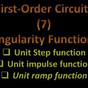 First Order Circuits 7 Singularity Functions Unit Step Function Unit Impulse Function Unit Ramp