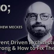 How Event Driven Architectures Go Wrong How To Fix Them Matthew Meckes GOTO 2024