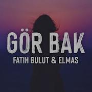 Fatih Bulut Elmas Gör Bak Sözleri Lyrics