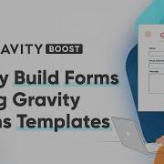 Easily Build Forms Using Gravity Forms Templates