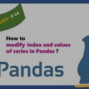 How To Modify Index And Values Of Series In Pandas