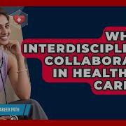 What Is Interdisciplinary Collaboration In Healthcare Careers Clinical Career Path