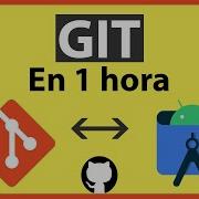 GIT Y GITHUB CURSO GRATIS Desde CERO GIT FLOW Y Gestión Desde ANDROID STUDIO