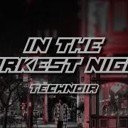Technoir In The Darkest Night Official Musicvideo