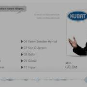 Kubat Gülüm Official Audio