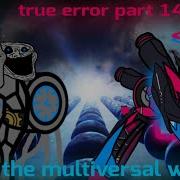 Trollge True Error Incident Chapter 3 Part 5 The Multiversal War