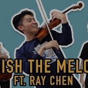Finish The Melody Ft Ray Chen