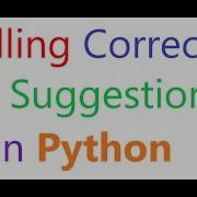 Spelling Correction Suggestion In Python