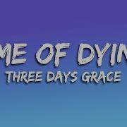 Three Days Grace Time Of Dying Lyrics