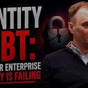 Identity Debt Why Your Enterprise Security Is Failing