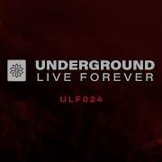 Underground Live Forever ULF024