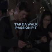 Take A Walk Passion Pit Edit Audio