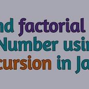 Find Factorial Of A Number Using Recursion In Java Easy Way 2 Mins