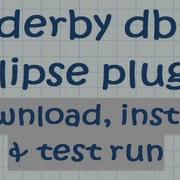 Derby Db Eclipse Plugin Download Install And Test Run Tutorial