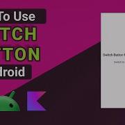 How To Create Switch Button In Android Studio Using Kotlin