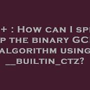 C How Can I Speed Up The Binary GCD Algorithm Using Builtin Ctz