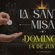 MISA DE HOY Domingo 14 De Junio 2026 Misa Cosmovisión