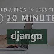 Python Django Blog In Less Than 20 Minutes Blogging Website Tutorial