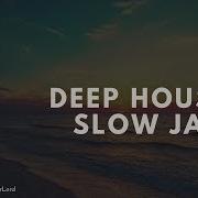 Deep House Slow Jam 15