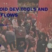 Android Dev Tools And Workflows Saúl Molinero