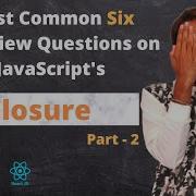 6 Questions That You Cannot Skip About Closures In JavaScript Pt 2 Closure Ep 3