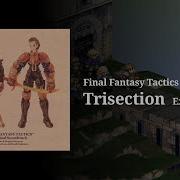 Extended Trisection Final Fantasy Tactics Extended For 1 Hour