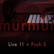 Murmur Live 11 Push 2 Improvised Performance