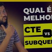 Expressões SQL CTE X Sub Queries X Derived Table