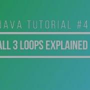 Java Tutorial 4 While Loops Do While Loops And For Loops