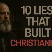 The Greatest Historical Lies That Built Christianity Unveiling The Truth