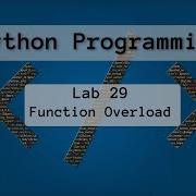 2022 Spring Intro To Python Lab 29 Function Overloading The RIGHT WAY