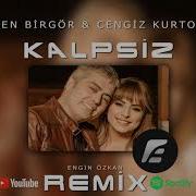 Ayşen Birgör Cengiz Kurtoğlu Kalpsiz Engin Özkan Remix